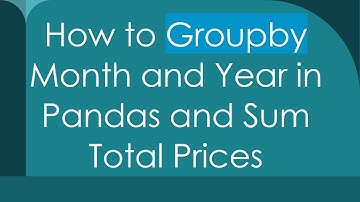 How to Groupby Month and Year in Pandas and Sum Total Prices