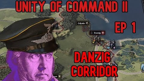 Danzig Corridor - Unity of Command 2 Blitzkrieg - Ep 1