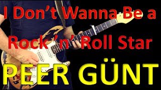 Watch Peer Gunt I Dont Wanna Be A Rock n Roll Star video