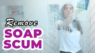 How To Remove Soap Scum!