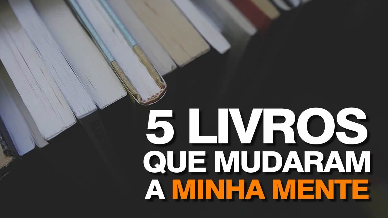 5 livros de DESENVOLVIMENTO PESSOAL que mudaram a MINHA MENTE - YouTube