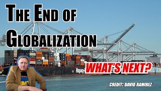 The End of Globalization...and What's Next