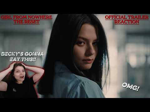 Girl From Nowhere: The Reset Official Trailer REACTION