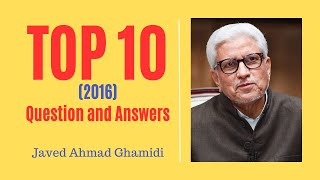 Top 10 Question & Answers in 2016 | Javed Ahmad Ghamidi