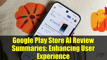Google Play Store AI Review Summaries: Enhancing User Experience