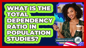 What Is The Total Dependency Ratio In Population Studies? - Demographic Data Answers