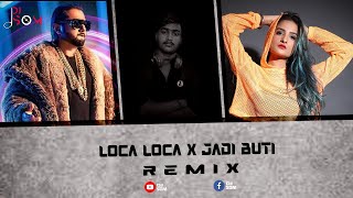 LOCA LOCA X JADI BUTI REMIX | YO YO HONY SINGH & RASHMEET KAUR | [ REMIX BY DJ SOMRAJ ]