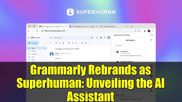Grammarly Rebrands as Superhuman: Unveiling the AI Assistant