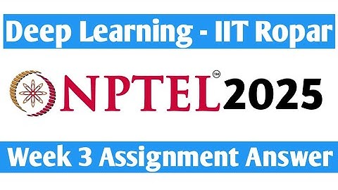Nptel Deep Learning – IIT Ropar Week 3 Assignment Answer 2025