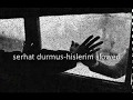 Serhat Durmus - Hislerim (ft. Zerrin) (Slowed)