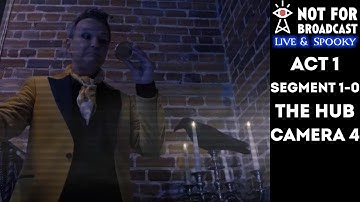 Not For Broadcast: Live & Spooky | Act 1 | Segment 1-0 (The Hub) | Cam 4 | Archive
