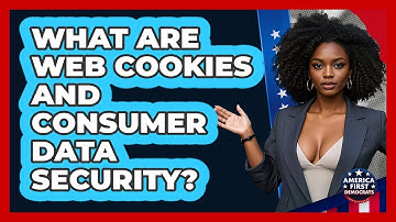 What Are Web Cookies And Consumer Data Security? - America First Democrats