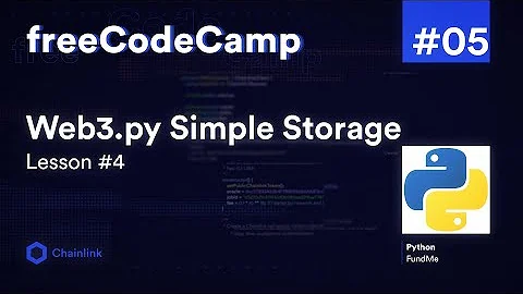 Interacting with Contracts on Web3.py | freeCodeCamp — Lesson #4