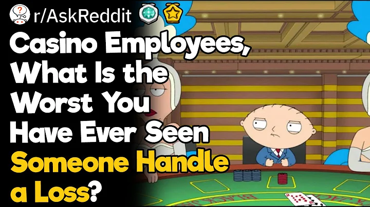 Casino Employees, What Is the Worst You Have Ever Seen Someone Handle a Loss?