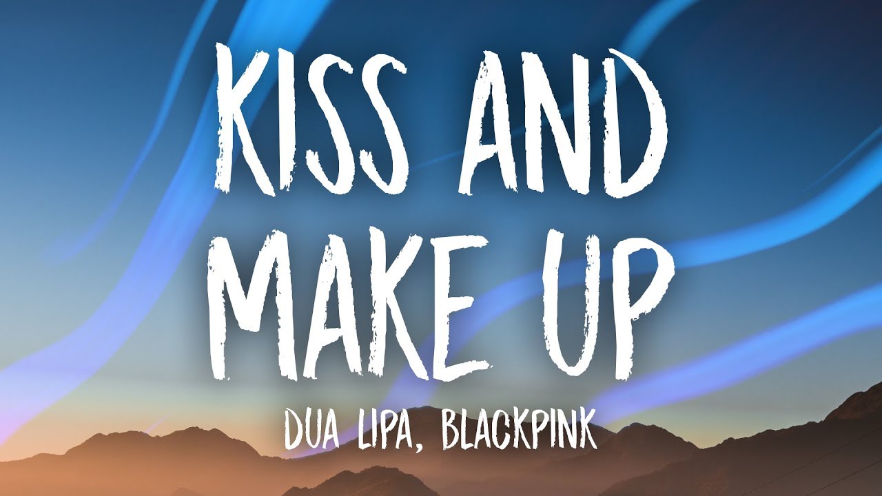 Dua Lipa Blackpink Kiss And Make Up Lyrics Youtube