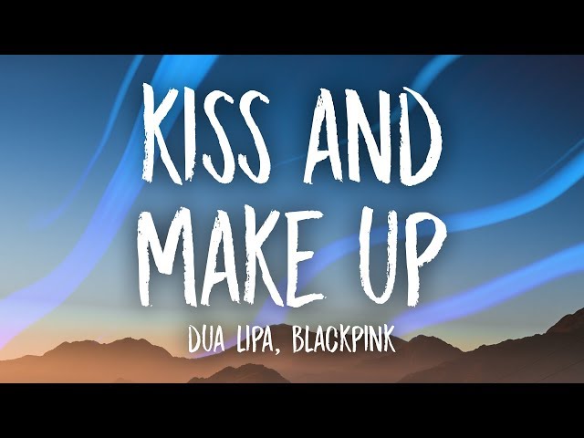 Dua Lipa, BLACKPINK - Kiss and Make Up (Lyrics) class=