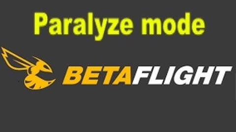 Betaflight Paralyze mode    What it dose