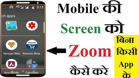 How To Zoom Your Android Mobile Screen Without Any App?