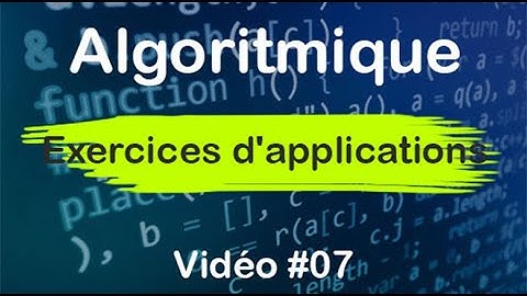 Algorithmique #07 : Exercices d