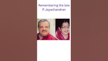 Remembering the late P.Jayachandran.