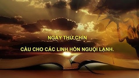 NGÀY THỨ CHÍN - TUẦN CỬU NHẬT KÍNH LÒNG THƯƠNG XÓT CHÚA