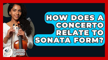How Does A Concerto Relate To Sonata Form? - Classical Serenade