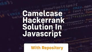 Camelcase hackerrank solution in javascript