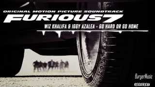 Wiz Khalifa & Iggy Azalea-Go Hard Or Go Home [Furious 7]