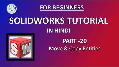 SolidWorks Tutorial in Hindi 20 Move And Copy Entities