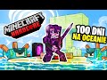 Przetrwałem 100 DNI w Minecraft Hardcore, na świecie OCEANICZNYM!