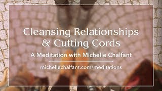 A Meditation: Cleansing Relationships \& Cutting Cords