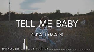 Yuka Tamada - Tell Me Baby (Lirik)