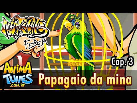 Markinho Febem: Papagaio da mina - Cap. 3 - ANIMATUNES