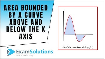 Area bounded by a curve above and below the x-axis (tutorial 3) : ExamSolutions