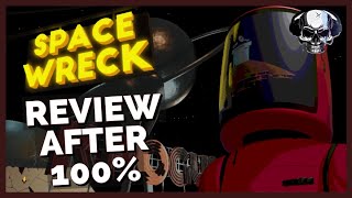 Space Wreck  Review After 100%