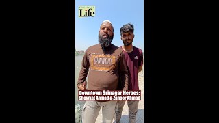 Downtown Srinagar Heroes: Showkat Ahmad & Zahoor Ahmad