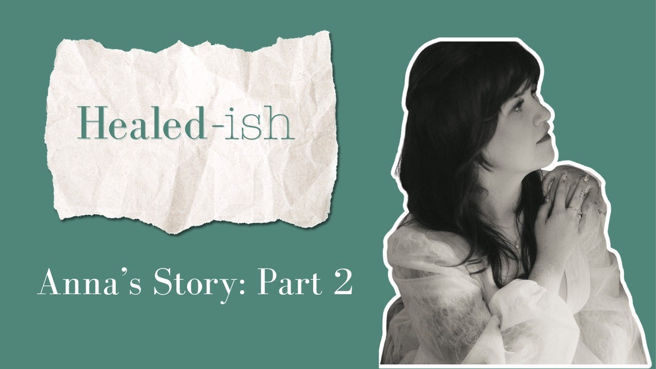Healed-ish: Ep. 36 Charismatic Chaos: Part 2 (Anna's Story)