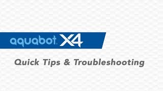 Aquabot X4 | Quick Tips and Troubleshooting