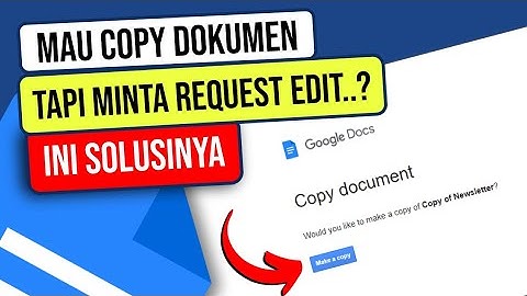 GOOGLE DOC : Cara Copy Dokumen yang Butuh Request Edit
