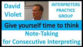 Give Yourself Time to Think in Consecutive with Notes   David Violet