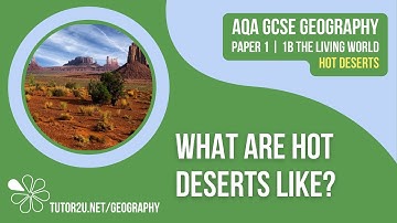 What are Hot Deserts Like? | AQA GCSE Geography | Hot Deserts 1