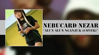 Nebucard Nezar - Alun-Alun Nganjuk (Cover)