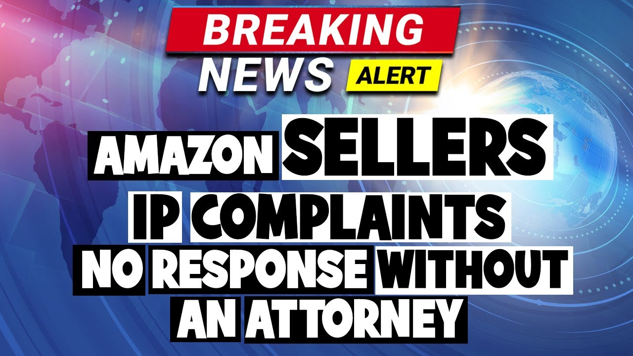 AMAZON BREAKING NEWS Amazon Sellers IP COMPLAINTS NO Response Without