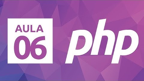 Curso de PHP 7 - Aula 06 - Variáveis
