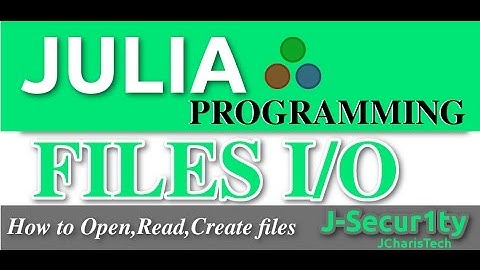Julia Programming Tutorials: File I/O - How to Open ,Read  Files