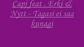Capj feat   Erki & Nytt   Tagasi ei saa kunagi