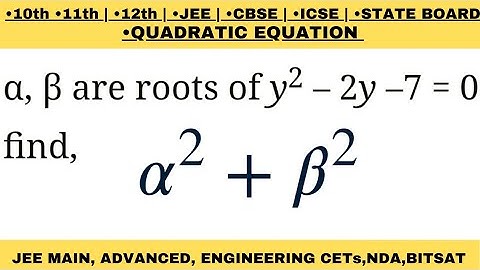 alpha, beta are roots of quadratic equation y^2-2y-7=0 find alpha^2 + beta^2 | easy method