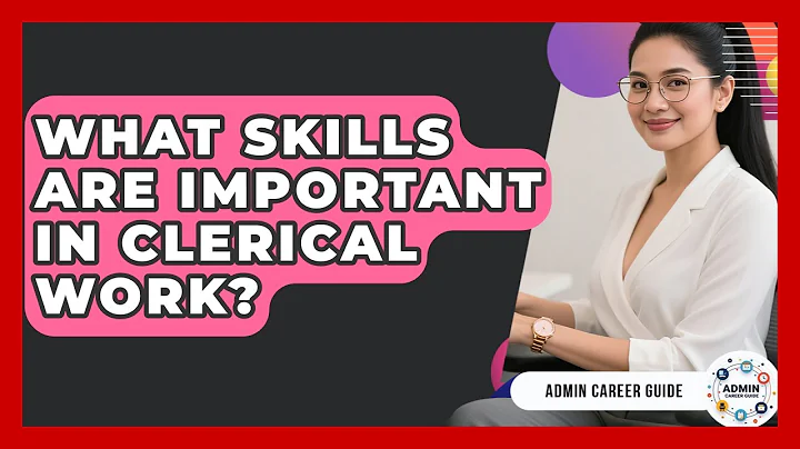 What Skills Are Important In Clerical Work? - Admin Career Guide
