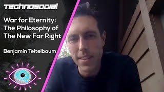 War for Eternity: The Philosophy of the New Far Right with Benjamin Teitelbaum