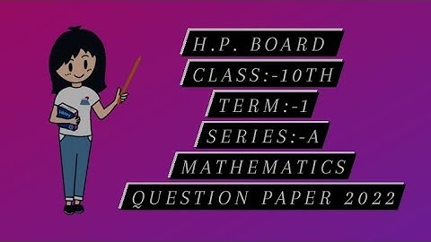 H.P. BOARD CLASS:-10TH TERM:-1 Series:-A  MATHEMATICS QUESTION PAPER 2022